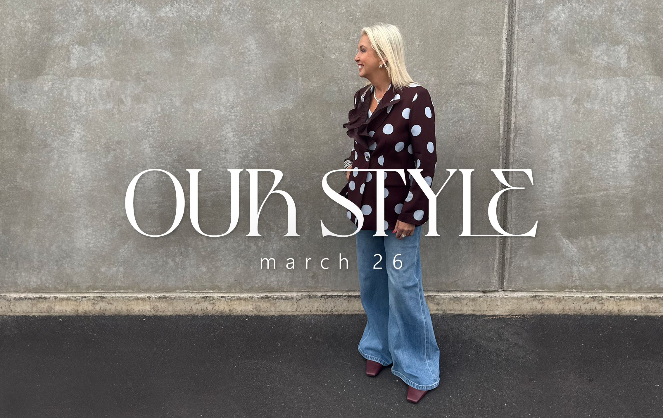 OUR STYLE | MARCH